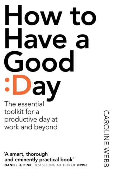 Caroline Webb How to have a good day