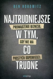 Najtrudniejsze w tym co trudne. Prowadzenie biznesu gdy nie ma łatwych odpowiedzi